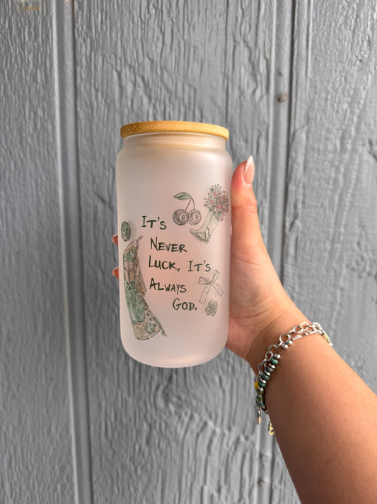 It’s never luck, it’s always God 16oz frosted glass cup