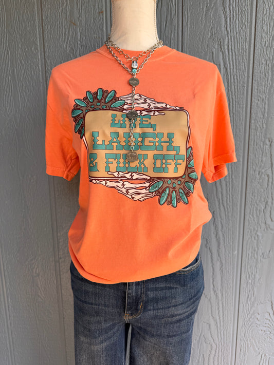 live laugh and f off COMFORT COLORS